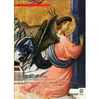 Bagliori dorati. Il Gotico Internazionale a Firenze 1375-1440. Catalogo della mostra (Firenze, 19 giugno-4 novembre 2012). Ediz. illustrata