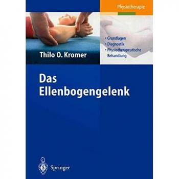 Das Ellenbogengelenk: Grundlagen, Diagnostik, physiotherapeutische Behandlung