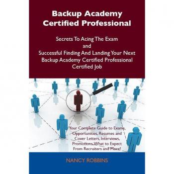 Vitalsource Technologies, Inc. Backup Academy Certified Professional Secrets To Acing The Exam And Suc