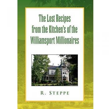 The Lost Recipes from the Kitchen's of the Williamsport Millionaires