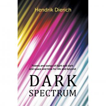 Dark Spectrum: Poems and Songs of Light and Dark and Space and Time for Life and Beyond