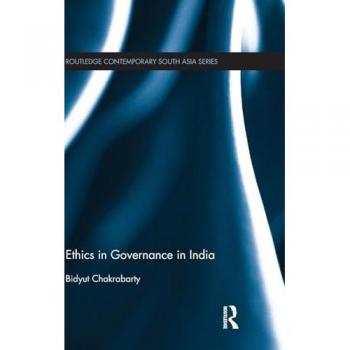 Ethics in Governance in India (Routledge Contemporary South Asia, 109, Band 109)