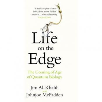 Life on the Edge: The Coming of Age of Quantum Biology by Jim Al-Khalili,...