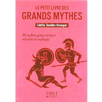 Le petit livre des grands mythes : 50 mythes gréco-romains racontés et expliqués