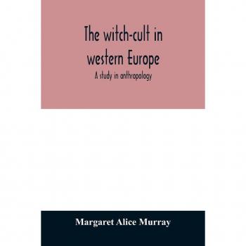 Alice Murray, Margaret: The witch-cult in western Europe