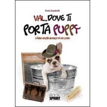 Vai... dove ti porta Puppy. Storia anche ironica di un cane