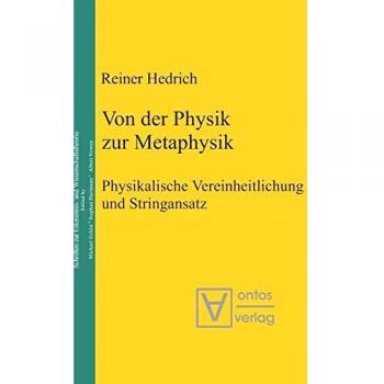 Von der Physik zur Metaphysik: Physikalische Vereinheitlichung und Stringansatz