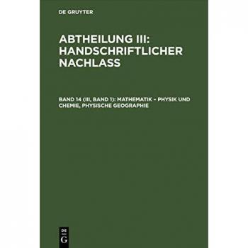 Mathematik – Physik und Chemie, Physische Geographie (Abtheilung III: Handschriftlicher Nachlass)