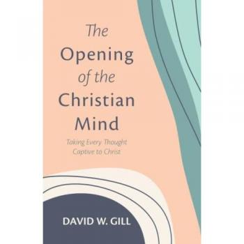 The Opening of the Christian Mind: Taking Every Thought Captive to Christ