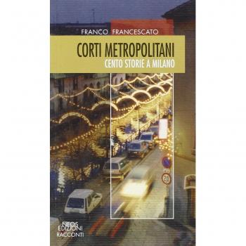 Corti metropolitani. Cento storie a Milano