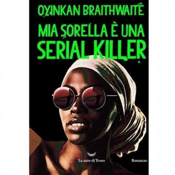 Oyinkan Braithwaite Mia Sorella È Una Serial Killer (Oceani)