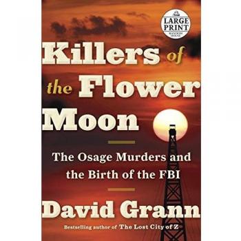Killers of the Flower Moon: The Osage Murders and the Birth of the FBI (Large Print / Paperback)