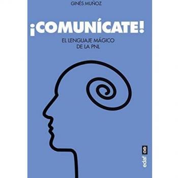 COMUNÍCATE!EL LENGUAJE MÁGICO DE LA PNL