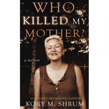 Who Killed My Mother?: a memoir