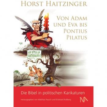 Horst Haitzinger Von Adam Und Eva Bis Pontius Pilatus: Die Bibel In Politischen Karikaturen