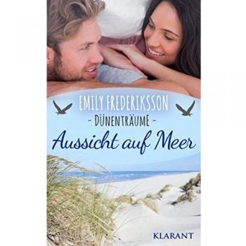 Aussicht auf Meer. Dünenträume: Ostseeroman