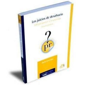 Los juicios de desahucio: 100 preguntas y respuestas. Formularios
