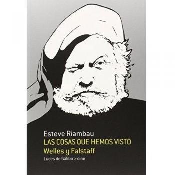 Las cosas que hemos visto welles y falstaff (Tapa blanda).