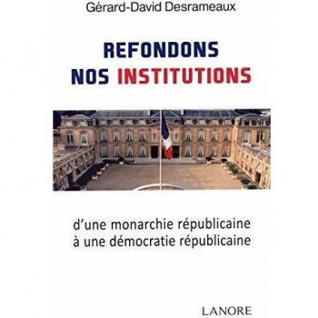 Refondons nos institutions: D'une monarchie républicaine à une démocratie républicaine