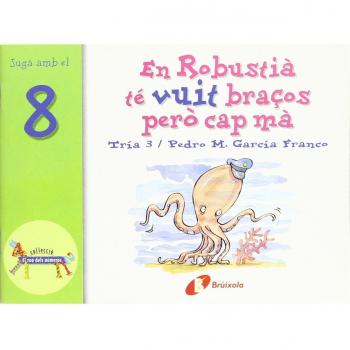En Robustià té vuit braços però cap mà: Juga amb el 8.