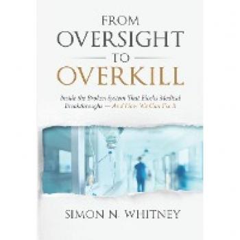 From Oversight to Overkill: Inside the Broken System That Blocks Medical Breakthroughs--And How We Can Fix It