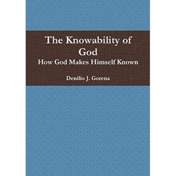 The Knowability Of God: How God Makes Himself Known