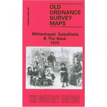 WHITECHAPEL, SPITALFIELDS  THE BANK 1873 By Alan Godfrey (Map) (9780850541601)