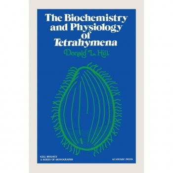 The Biochemistry and Physiology of Tetrahymena