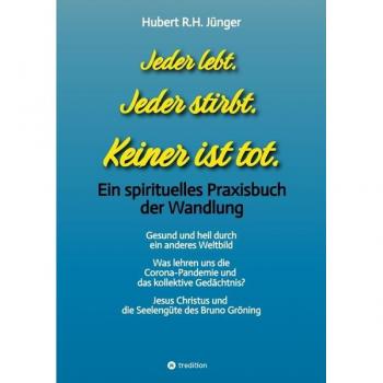 Jeder lebt. Jeder stirbt. Keiner ist tot.