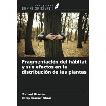 Biswas, Saroni: Fragmentación del hábitat y sus efectos en la distribución de las plantas