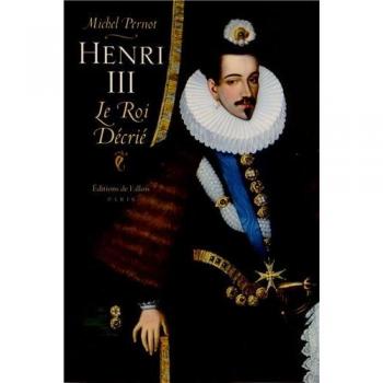 Henri III : Le roi décrié