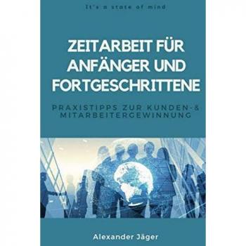 Zeitarbeit für Anfänger und Fortgeschrittene: Praxistipps zur Kunden