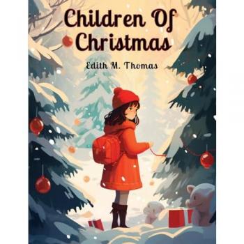 Edith M. Thomas: Children Of Christmas