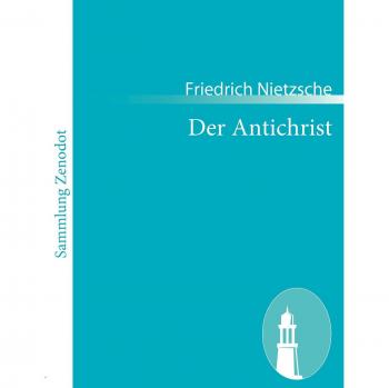 Der Antichrist: Fluch auf das Christentum