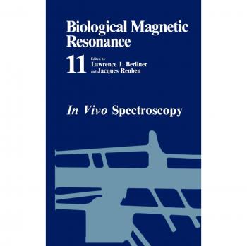 In Vivo Spectroscopy: Volume 11: NMR of Paramagnetic Molecules (Biological Magnetic Resonance, 11, Band 11)