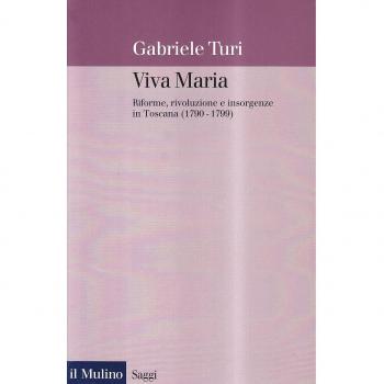 Viva Maria. Riforme, rivoluzione e insorgenze in Toscana (1790-1799)