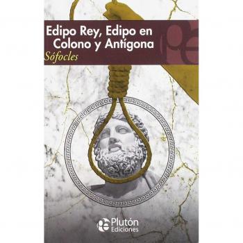 EDIPO REY, EDIPO EN COLONO Y ANTIGONA