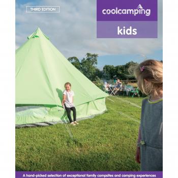 Cool Camping: Kids: Exceptional Family Campsites and Glamping Experiences