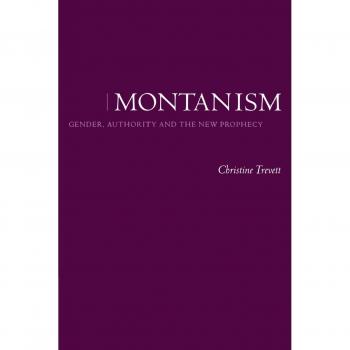 Montanism: Gender, Authority and the New Prophecy