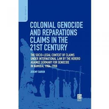 Colonial Genocide and Reparations Claims in the 21st Century: The Socio-Legal Context of Claims under International Law by the Herero against Germany for Genocide in Namibia, 1904-1908