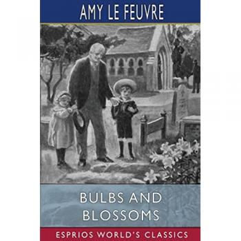Bulbs and Blossoms (Esprios Classics)