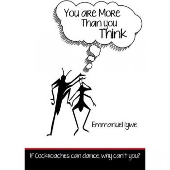 You Are More Than You Think: If Cockroaches Can Dance, Why Can't You?