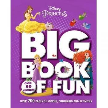 Disney Princess Big Book of Fun: Over 200 Pages of Stories, Colouring and Activities, with Over 50 Stickers