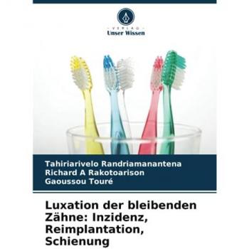 Randriamanantena, Tahiriarivelo: Luxation der bleibenden Zähne: Inzidenz, Reimplantation, Schienung