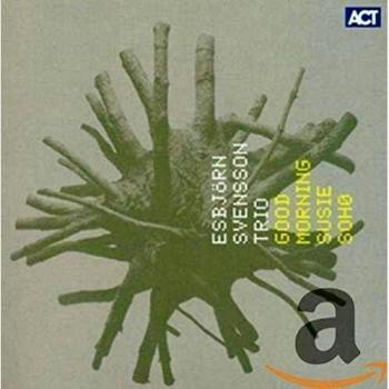 E.S.T.-Esbjörn Svensson Trio Good Morning Susie Soho