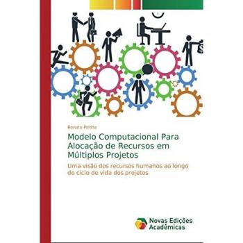 Penha, Renato: Modelo Computacional Para Alocação de Recursos em Múltiplos Projetos