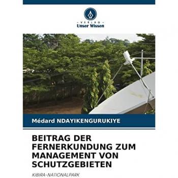 Ndayikengurukiye, Médard: BEITRAG DER FERNERKUNDUNG ZUM MANAGEMENT VON SCHUTZGEBIETEN