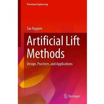 Artificial Lift Methods: Design, Practices, and Applications