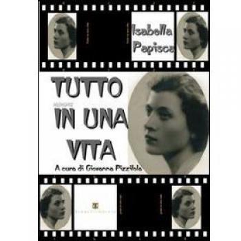 Tutto in una vita. Memorie