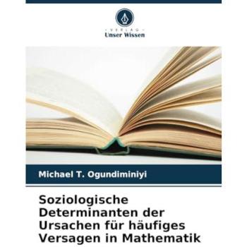 Ogundiminiyi, Michael T.: Soziologische Determinanten der Ursachen für häufiges Versagen in Mathematik